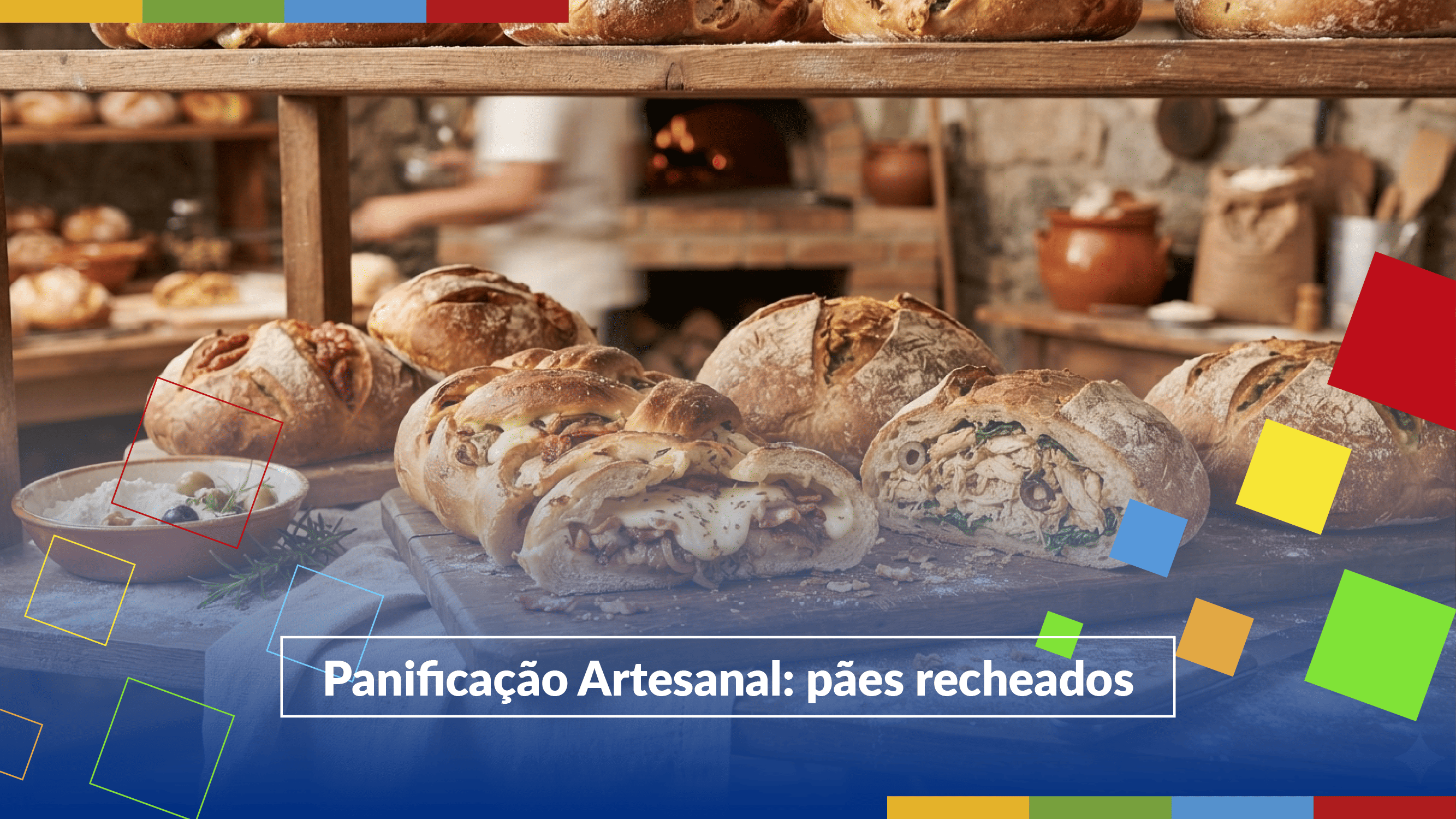 Panificação Artesanal: Pães Recheados